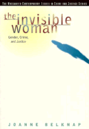 Invisible Woman: Gender, Crime, and Justice