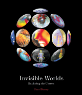 Invisible Worlds: Exploring the Unseen