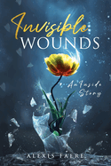 Invisible Wounds: An Inside Story