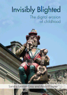 Invisibly Blighted: The digital erosion of childhood