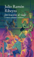 Invitaci?n Al Viaje Y Otros Cuentos In?ditos / An Invitation to the Journey and Other Unpublished Stories