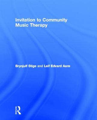 Invitation to Community Music Therapy - Stige, Brynjulf, and Edvard Aar, Leif