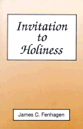 Invitation to Holiness - Fenhagen, James C