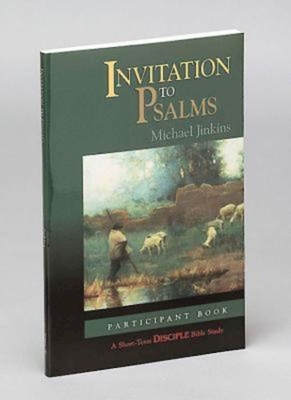 Invitation to Psalms: Participant Book: A Short-Term Disciple Bible Study - Jinkins, Michael, Ph.D.