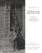 Invitation to Vernacular Architecture: A Guide to the Study of Ordinary Buildings and Landscapes