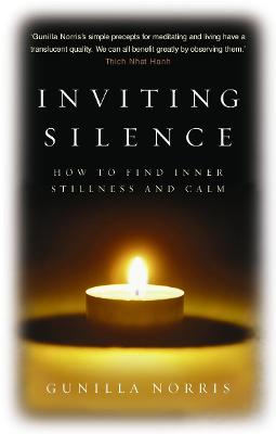 Inviting Silence: How to Find Inner Stillness and Calm - Norris, Gunilla