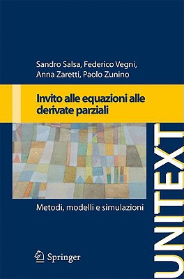 Invito Alle Equazioni a Derivate Parziali: Metodi, Modelli E Simulazioni - Salsa, Sandro, and Vegni, Federico, and Zaretti, Anna