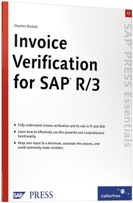 Invoice Verification for SAP R/3: SAP PRESS Essentials 17 - Birchall, Stephen