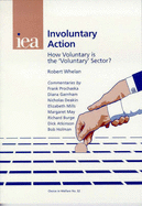 Involuntary Action: How 'Voluntary' is the Voluntary Sector? - Whelan, Robert (Editor), and et al