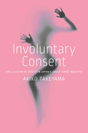 Involuntary Consent: The Illusion of Choice in Japan's Adult Video Industry