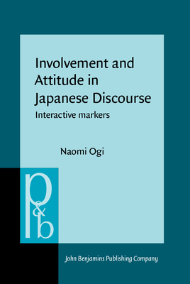 Involvement and Attitude in Japanese Discourse: Interactive Markers - Ogi, Naomi