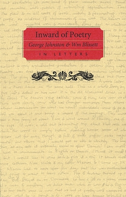 Inward of Poetry: George Johnston & Wm Blissett in Letters - Blissett, William, and Johnston, George, and Kane, Sean (Editor)