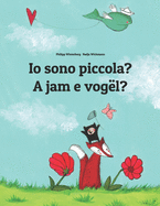 Io sono piccola? A jam e vog?l?: Libro illustrato per bambini: italiano-albanese (Edizione bilingue)