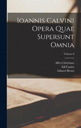 Ioannis Calvini Opera Quae Supersunt Omnia; Volume 8