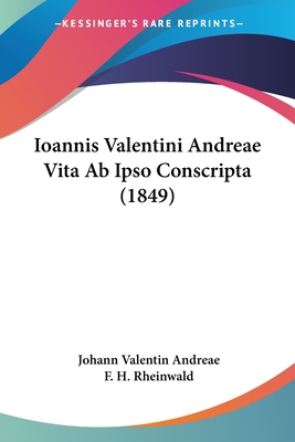 Ioannis Valentini Andreae Vita AB Ipso Conscripta (1849) - Andreae, Johann Valentin, and Rheinwald, F H (Editor)