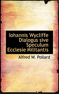 Iohannis Wycliffe Dialogus Sive Speculum Ecclesie Militantis