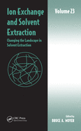 Ion Exchange and Solvent Extraction: Volume 23, Changing the Landscape in Solvent Extraction