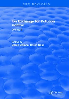 Ion Exchange Pollution Control: Volume II - Calmon, C.