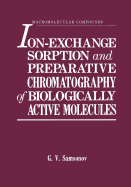 Ion-Exchange Sorption and Preparative Chromatography of Biologically Active Molecules - Samsonov, G.V.