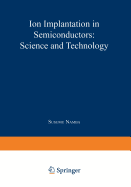 Ion Implantation in Semiconductors: Science and Technology