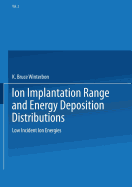 Ion Implantation Range and Energy Deposition Distributions: Volume 2: Low Incident Ion Energies - Winterbon, K. Bruce