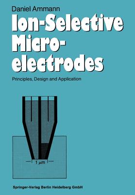 Ion-Selective Microelectrodes: Principles, Design and Application - Ammann, Daniel