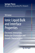 Ionic Liquid Bulk and Interface Properties: Electronic Interaction, Molecular Orientation and Growth Characteristics