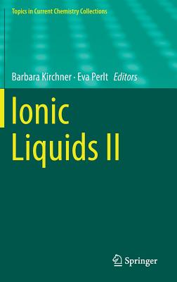 Ionic Liquids II - Kirchner, Barbara (Editor), and Perlt, Eva (Editor)