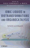 Ionic Liquids in Biotransformations and Organocatalysis: Solvents and Beyond