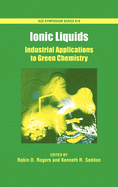 Ionic Liquids: Industrial Applications for Green Chemistry
