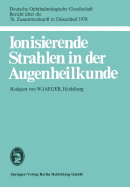 Ionisierende Strahlen in Der Augenheilkunde: 76. Zusammenkunft in Dusseldorf 1978