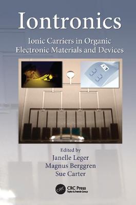 Iontronics: Ionic Carriers in Organic Electronic Materials and Devices - Leger, Janelle (Editor), and Berggren, Magnus (Editor), and Carter, Sue (Editor)