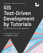 iOS Test-Driven Development (Second Edition): Learn Real-World Test-Driven Development