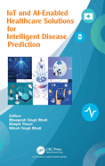 Iot and Ai-Enabled Healthcare Solutions for Intelligent Disease Prediction