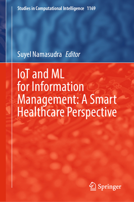 Iot and ML for Information Management: A Smart Healthcare Perspective - Namasudra, Suyel (Editor)