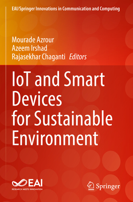 IoT and Smart Devices for Sustainable Environment - Azrour, Mourade (Editor), and Irshad, Azeem (Editor), and Chaganti, Rajasekhar (Editor)