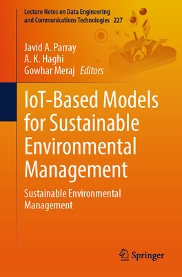 IoT-Based Models for Sustainable Environmental Management: Sustainable  Environmental Management - Parray, Javid A. (Editor), and Haghi, A. K. (Editor), and Meraj, Gowhar (Editor)