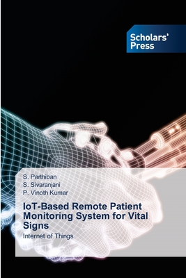 IoT-Based Remote Patient Monitoring System for Vital Signs - Parthiban, S, and Sivaranjani, S, and Kumar, P Vinoth