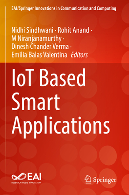 Iot Based Smart Applications - Sindhwani, Nidhi (Editor), and Anand, Rohit (Editor), and Niranjanamurthy, M (Editor)