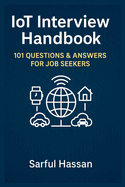 IoT Interview Handbook: 101 Questions & Answers for Job Seekers