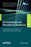 IoT Technologies and Wearables for HealthCare: 10th EAI International Conference, HealthyIoT 2023, and 4th EAI International Conference, HealthWear 2023, Bratislava, Slovakia, October 24-26, 2023, Proceedings