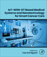 Iot-Wsn-Dt Based Medical Systems and Nanotechnology for Smart Cancer Care
