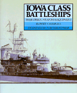 Iowa Class Battleships: Their Design, Weapons and Equipment - Sumrall, Robert F