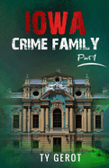 Iowa Crime Family: Part I