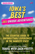 Iowa's Best: 365 Unique Adventures (2025-2026 Edition): 365 Unique Adventures (2025-2026 Edition): 365 Unique Adventures