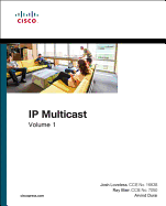IP Multicast: Cisco IP Multicast Networking, Volume 1