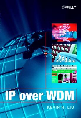 IP Over Wdm - Liu, Kevin H, PH.D.