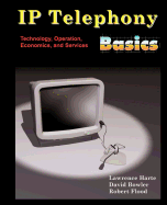 IP Telephony Basics: Technology, Operation, Economics, and Services