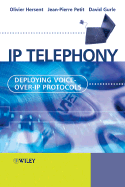 IP Telephony: Deploying Voice-Over-IP Protocols
