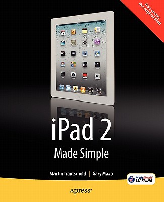 iPad 2 Made Simple - Trautschold, Martin, and Mazo, Gary, and Made Simple Learning, MSL